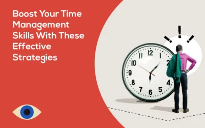 Boost Your Time Management Skills With These Effective Strategies